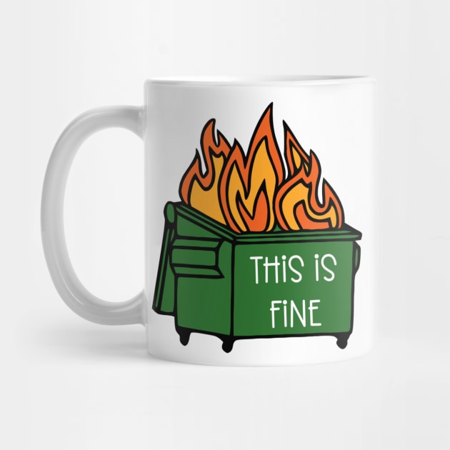 Dumpster Fire This Is Fine by KayBee Gift Shop